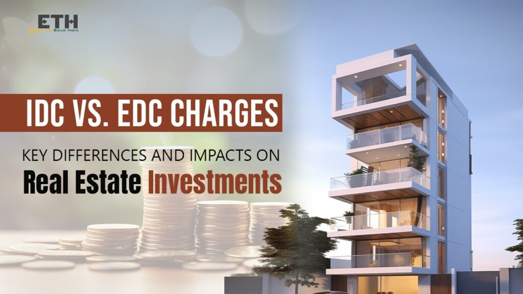 IDC and EDC Charges: Impacts on Real Estate Investments