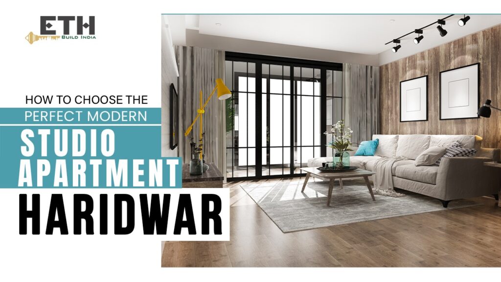 How to Choose the Perfect Modern Studio Apartment in Haridwar