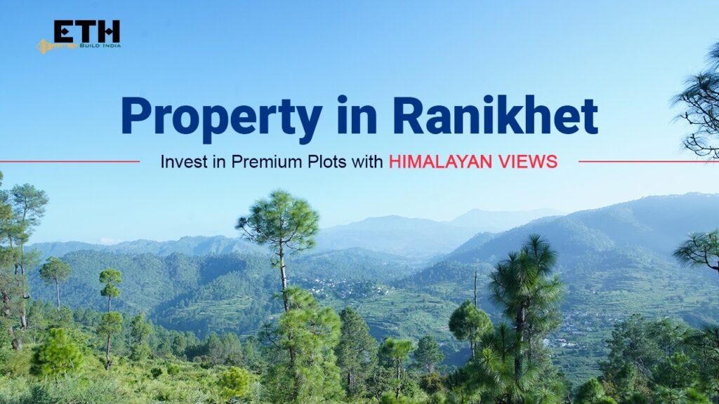 Property in Ranikhet: Invest in Premium Plots with Himalayan views